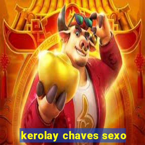 kerolay chaves sexo